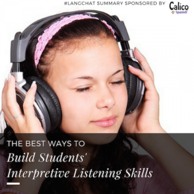 The Best Ways to Build Student’s Interpretive Listening Skills