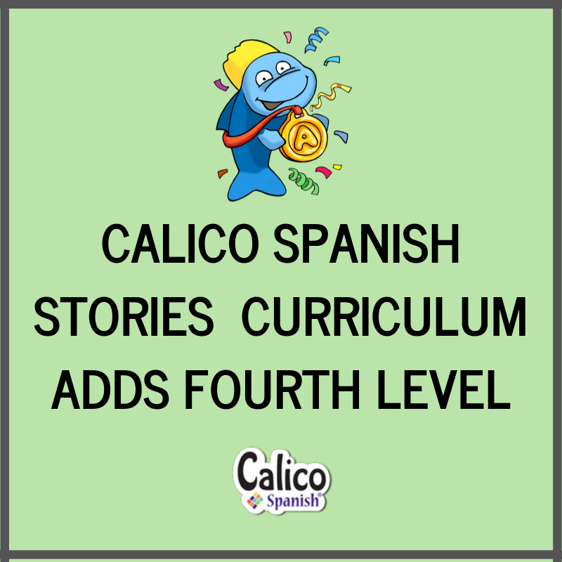 Calico spanish stories curriculum adds fourth level